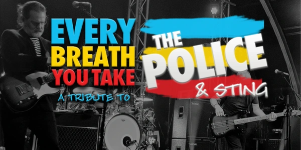 Every Breath You Take - A Tribute To The Police & Sting