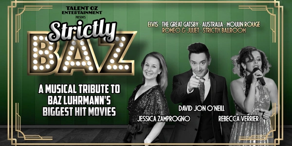 STRICTLY BAZ - A Musical Tribute to Baz Luhrmanns Biggest Hit Movies