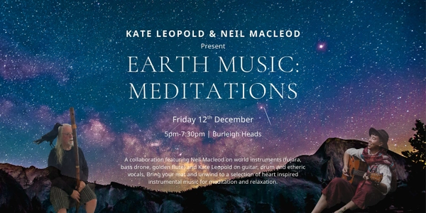 Earth Music: Meditations with Kate Leopold & Neil Macleod