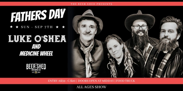 Luke O'Shea + Medicine Wheel - Fathers Day at The Beer Shed