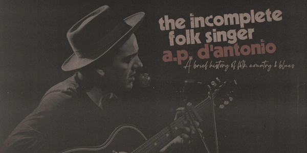 AP D'Antonio - The Incomplete Folk Singer