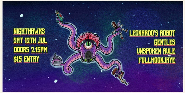 LEONARDO'S ROBOT w/ GENTLES, UNSPOKEN RULE, & FULLMOONJAYE at Nighthawks