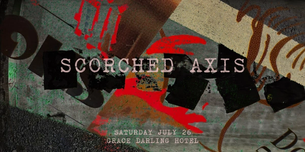 Scorched Axis and The Grace Darling present: A Night Outside the Frame