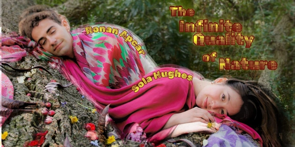 The Infinite Quality of Nature - Ronan Apcar & Sola Hughes (Sydney)