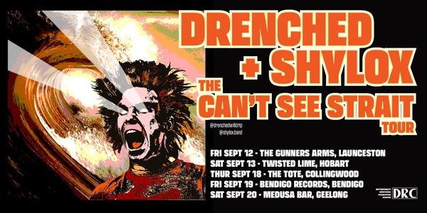 DRENCHED + SHYLOX - CAN'T SEE STRAIT TOUR - HOBART
