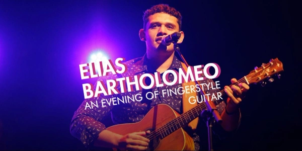 Elias Bartholomeo - An Evening of Fingerstyle Guitar