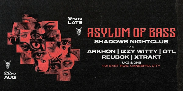 ASYLUM OF BASS // CANBERRA // 22ND OF AUGUST
