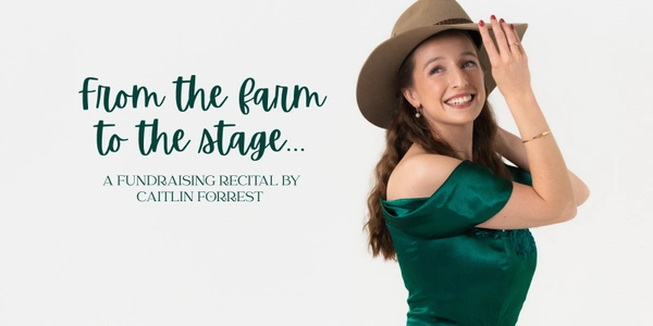 FROM THE FARM TO THE STAGE...A FUNDRAISING RECITAL BY CAITLIN FORREST (DUNSBOROUGH)