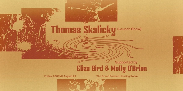 Thomas Skalicky (Launch Show) with Eliza Bird & Molly O'Brien