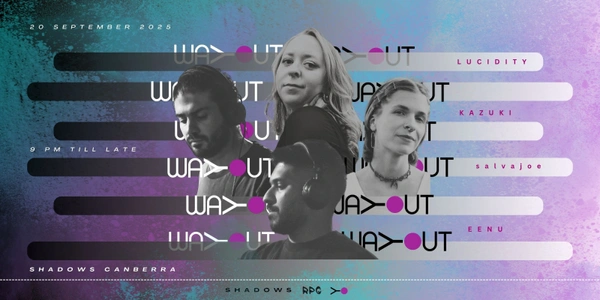 WAYOUT | 20 September 2025 | Canberra
