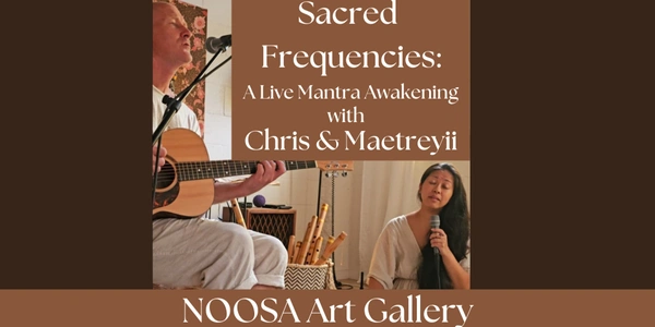Sacred Frequencies: A Live Mantra Awakening with Chris & Maetreyii  - NOOSA 